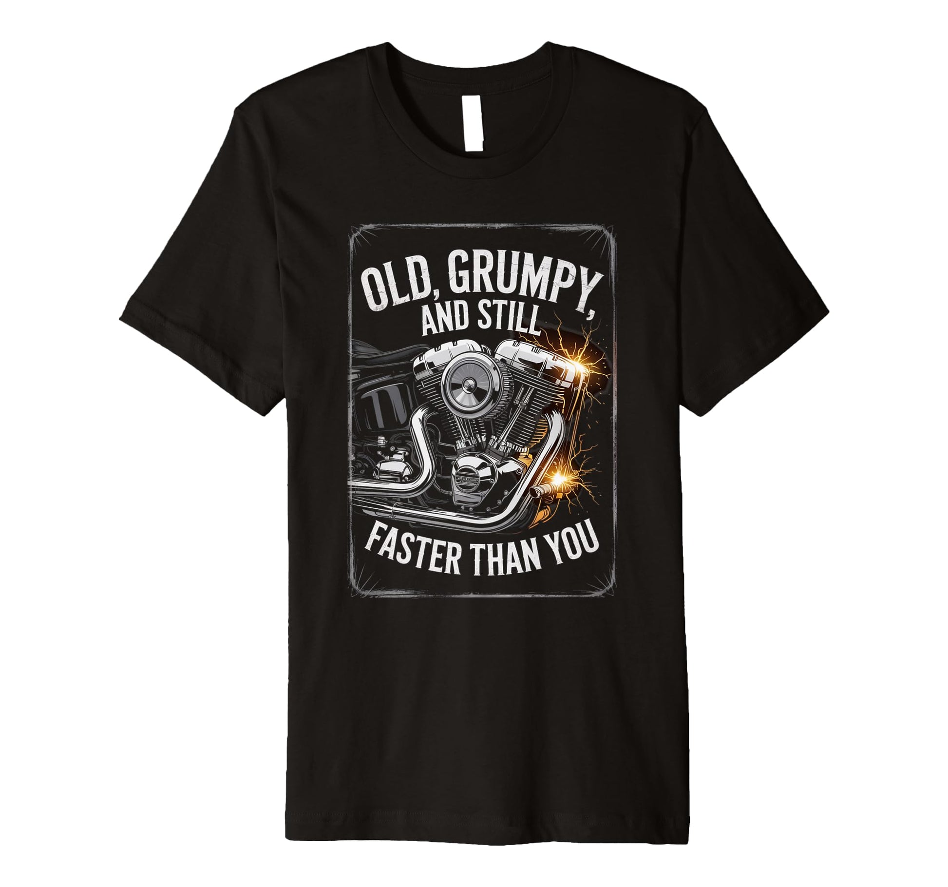 Old Grumpy And Still Faster T-Shirt - Casual Everyday Wear for Adults - T-Shirt, Sweatshirt, Hoodie