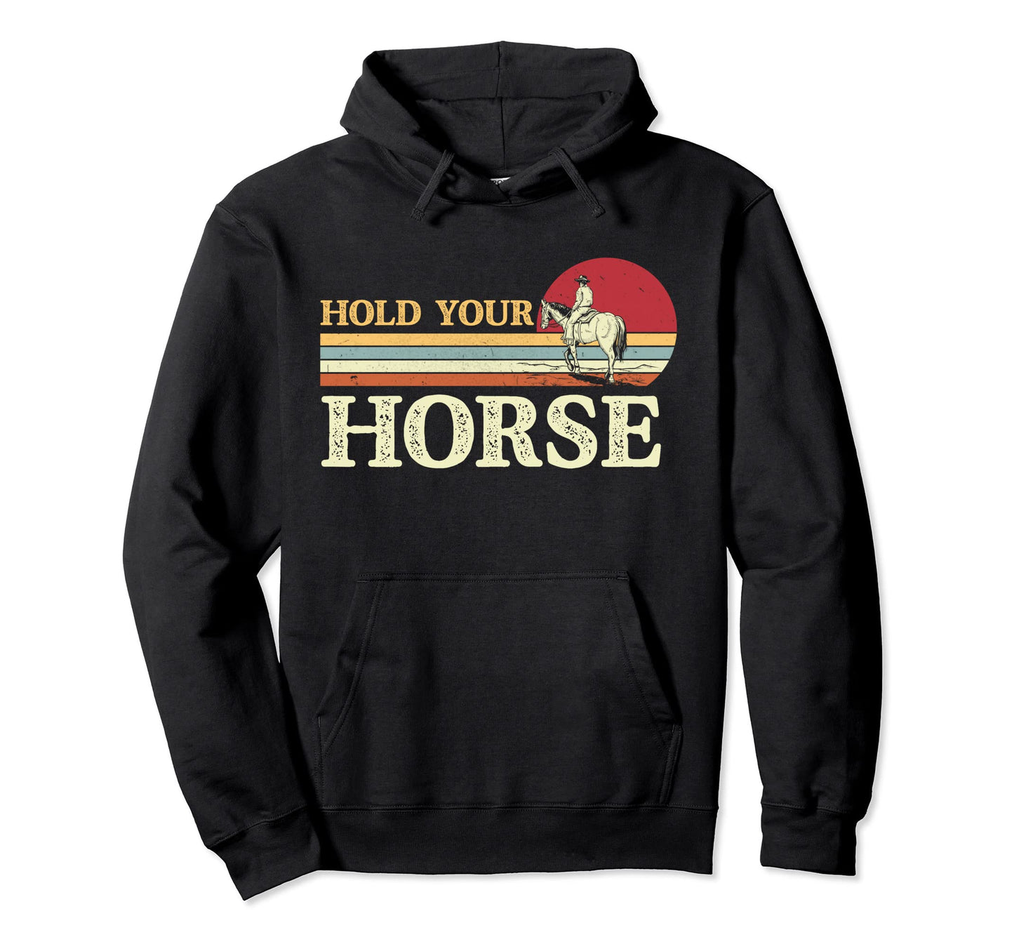 Western Country Hold Your Horse Hoodie - Casual Everyday Wear Unisex - T-Shirt, Sweatshirt, Hoodie
