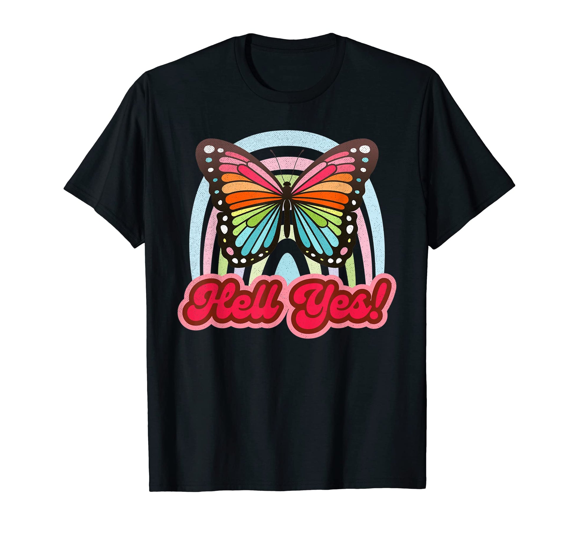 Hell Yes Butterfly Rainbow Good T-Shirt - Casual Everyday Wear Unisex - T-Shirt, Sweatshirt, Hoodie