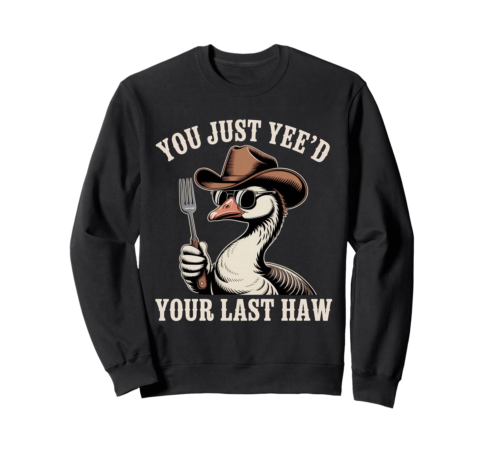 You Just Yeed Your Last Haw Sweatshirt - Aesthetic Graphic for Adults - T-Shirt, Sweatshirt, Hoodie