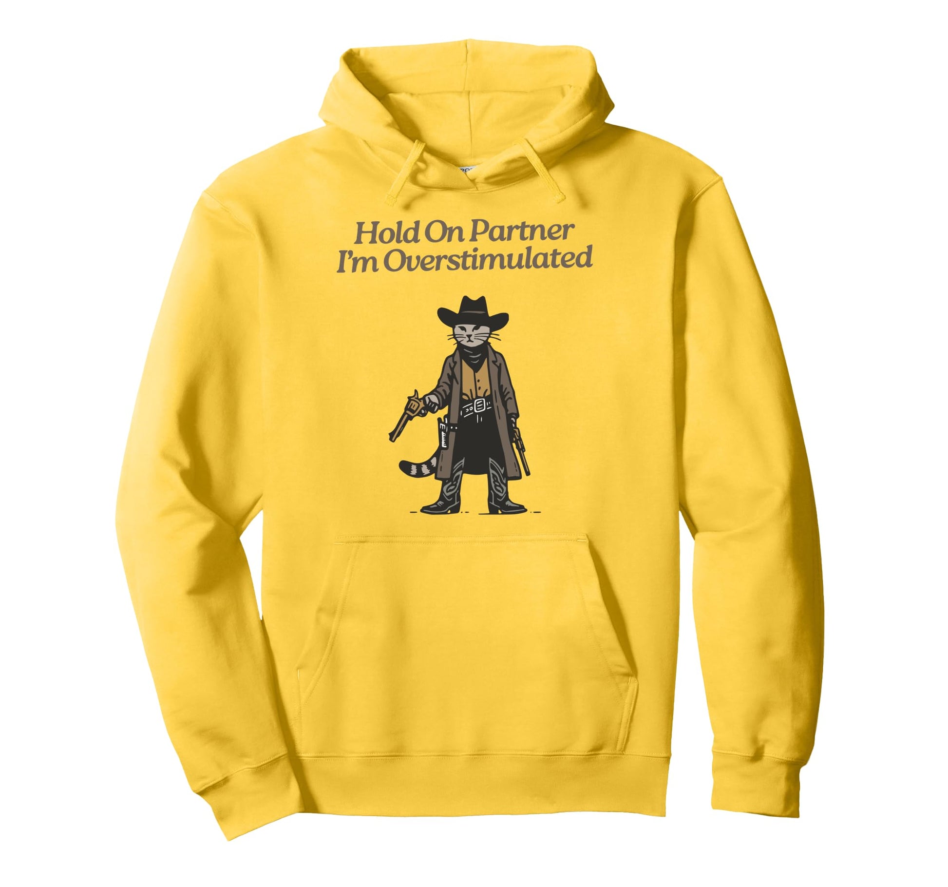 Hold Partner Im Overstimulated Cowboy Cat Hoodie - Streetwear Style Unisex - T-Shirt, Sweatshirt, Hoodie