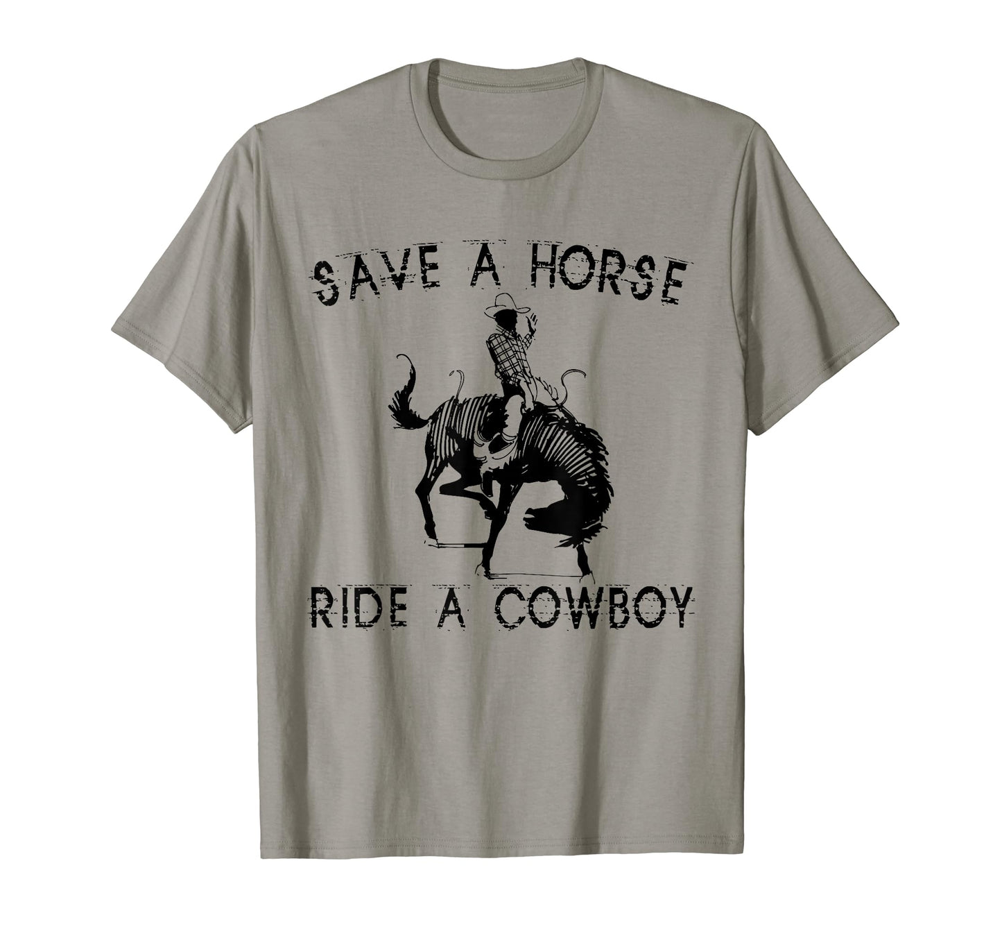 Save Horse Ride Cowboy Western T-Shirt - Fun Novelty Design Men Women - T-Shirt, Sweatshirt, Hoodie