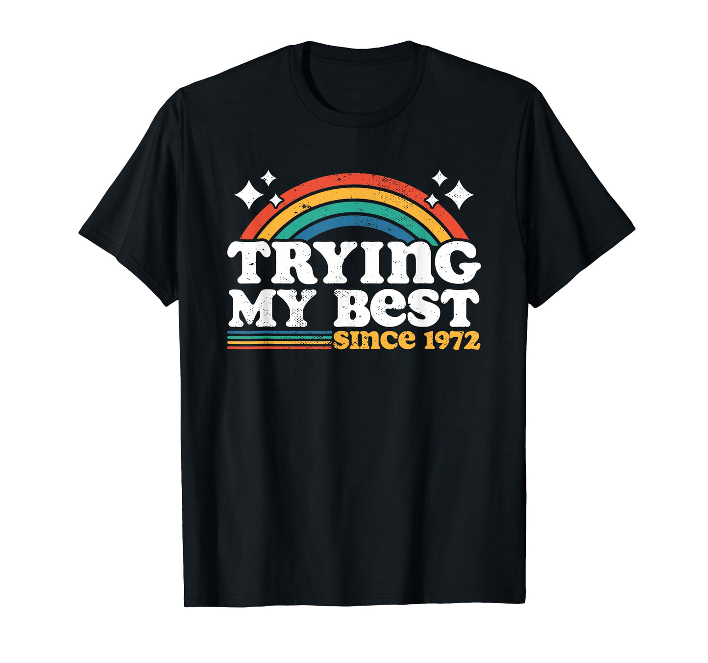Trying My Best Sarcastic Birthday 1972 T-Shirt - Minimalist Print Unisex - T-Shirt, Sweatshirt, Hoodie