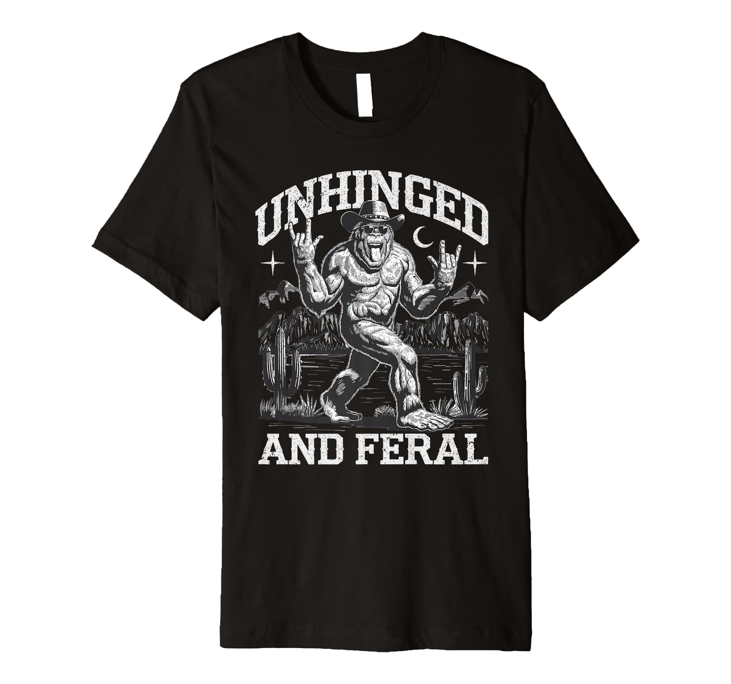 Unhinged And Feral Western Cowboy T-Shirt - Novelty Apparel for Adults - T-Shirt, Sweatshirt, Hoodie