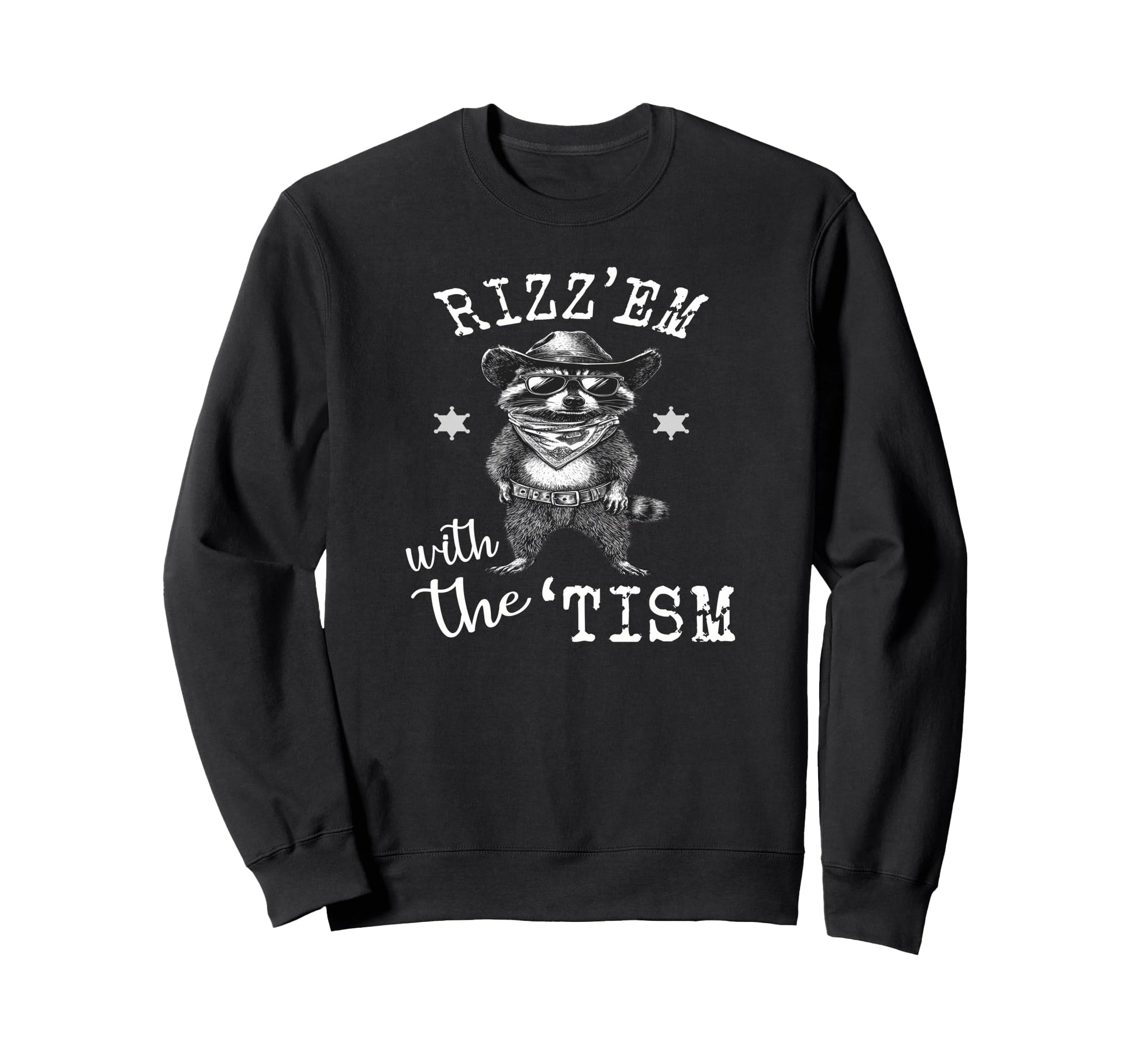 Rizzem Tism Raccoon Cowboy Funny Sweatshirt - Casual Everyday Wear Unisex - T-Shirt, Sweatshirt, Hoodie