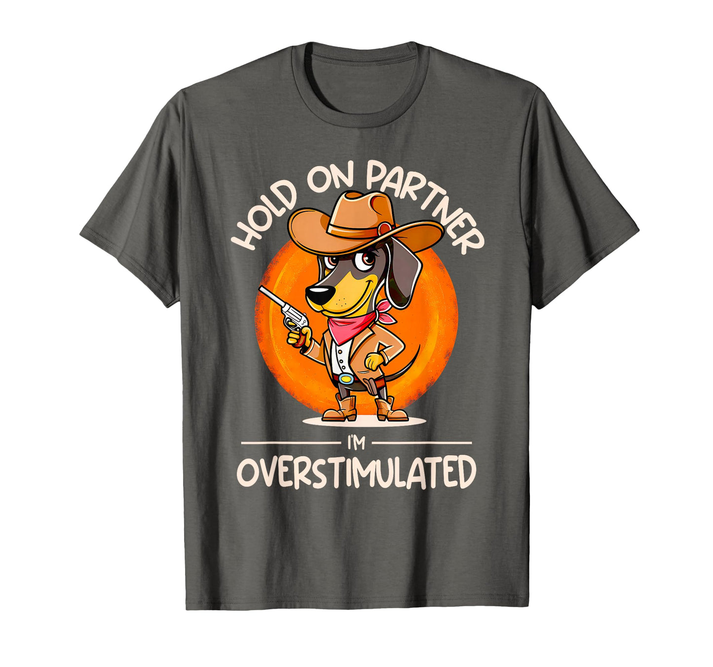 Hold Partner Im Overstimulated Cowboy T-Shirt - Minimalist Print Men Women - T-Shirt, Sweatshirt, Hoodie