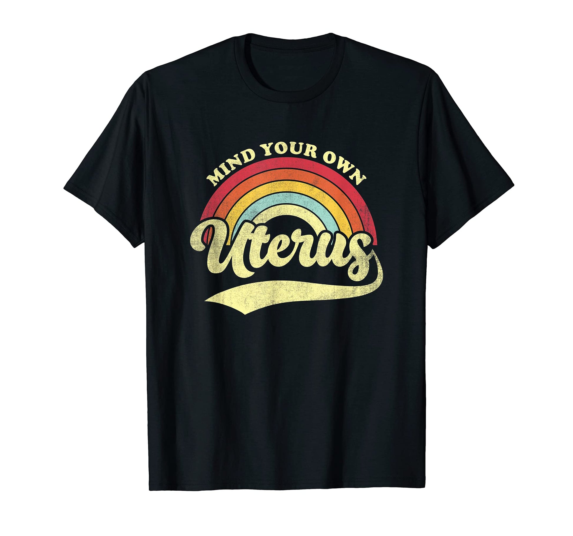 Mind Your Own Uterus Rainbow Feminist T-Shirt - Unique Graphic for Adults - T-Shirt, Sweatshirt, Hoodie