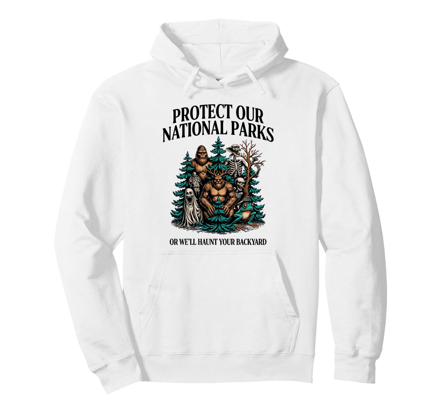 Protect Our National Parks Or Well Haunt Hoodie - Graphic Print for Adults - T-Shirt, Sweatshirt, Hoodie