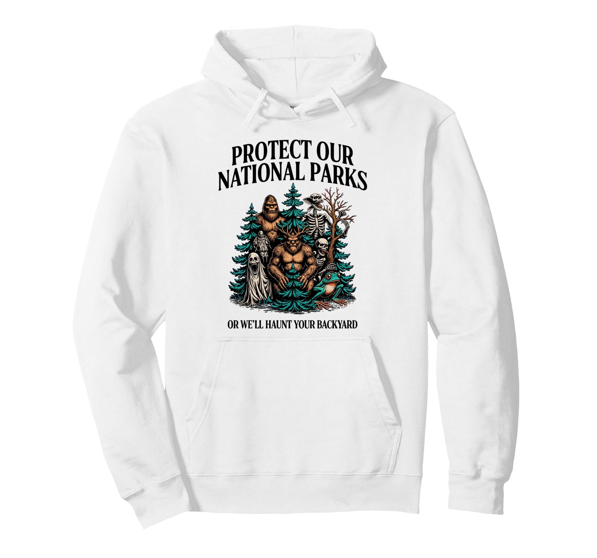 Protect Our National Parks Or Well Haunt Hoodie - Graphic Print for Adults - T-Shirt, Sweatshirt, Hoodie