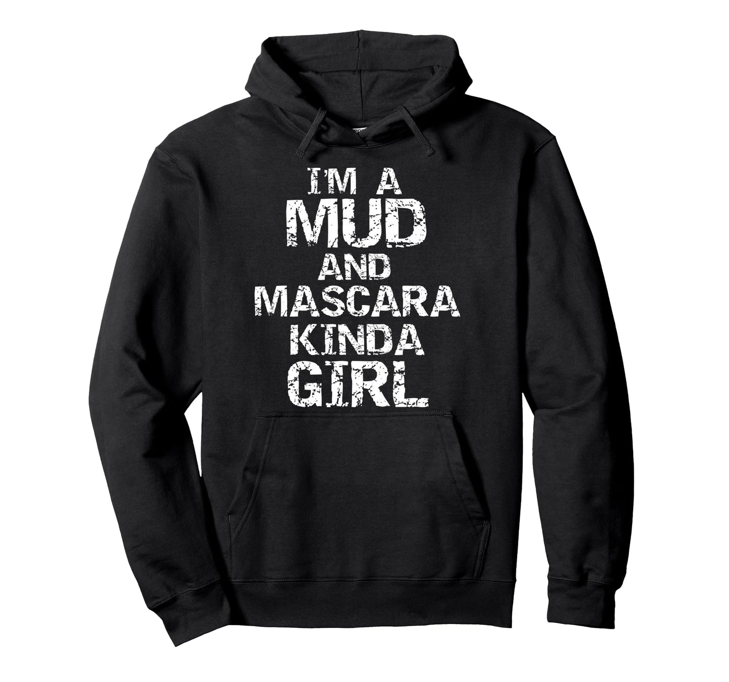 Country Funny Im Mud And Mascara Kinda Hoodie - Custom Art Print Men Women - T-Shirt, Sweatshirt, Hoodie