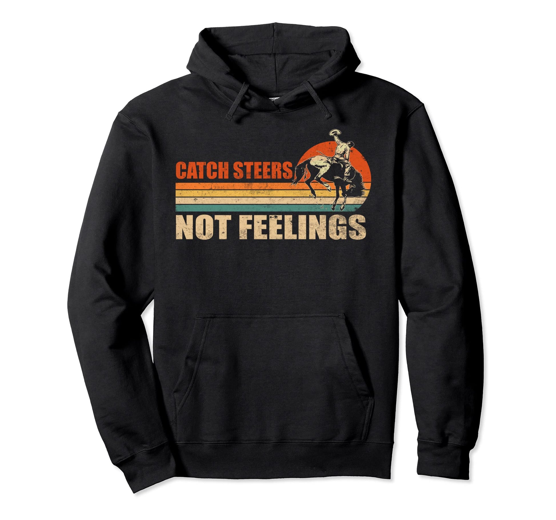 Catch Steers Not Feelings Cowboy Hoodie - Streetwear Style Men Women - T-Shirt, Sweatshirt, Hoodie