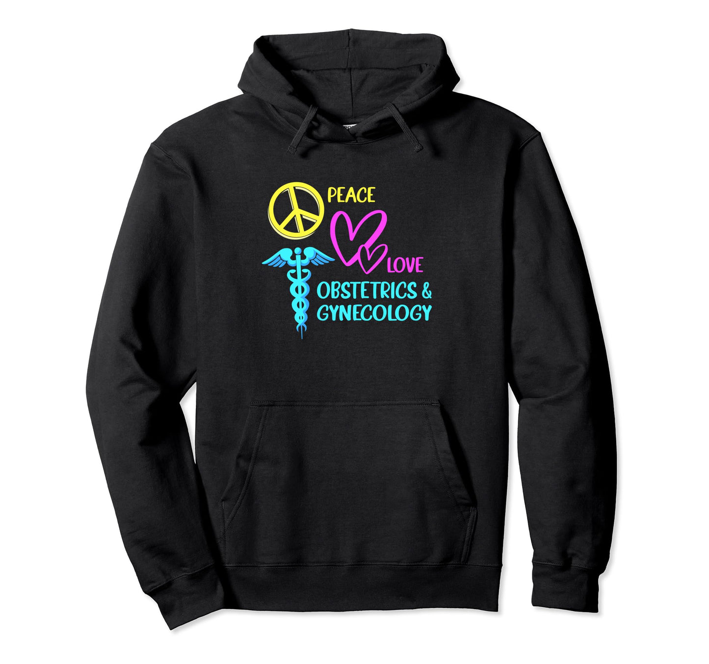 Gynecologist Obstetrician Peace Love And Hoodie - Graphic Print Unisex - T-Shirt, Sweatshirt, Hoodie