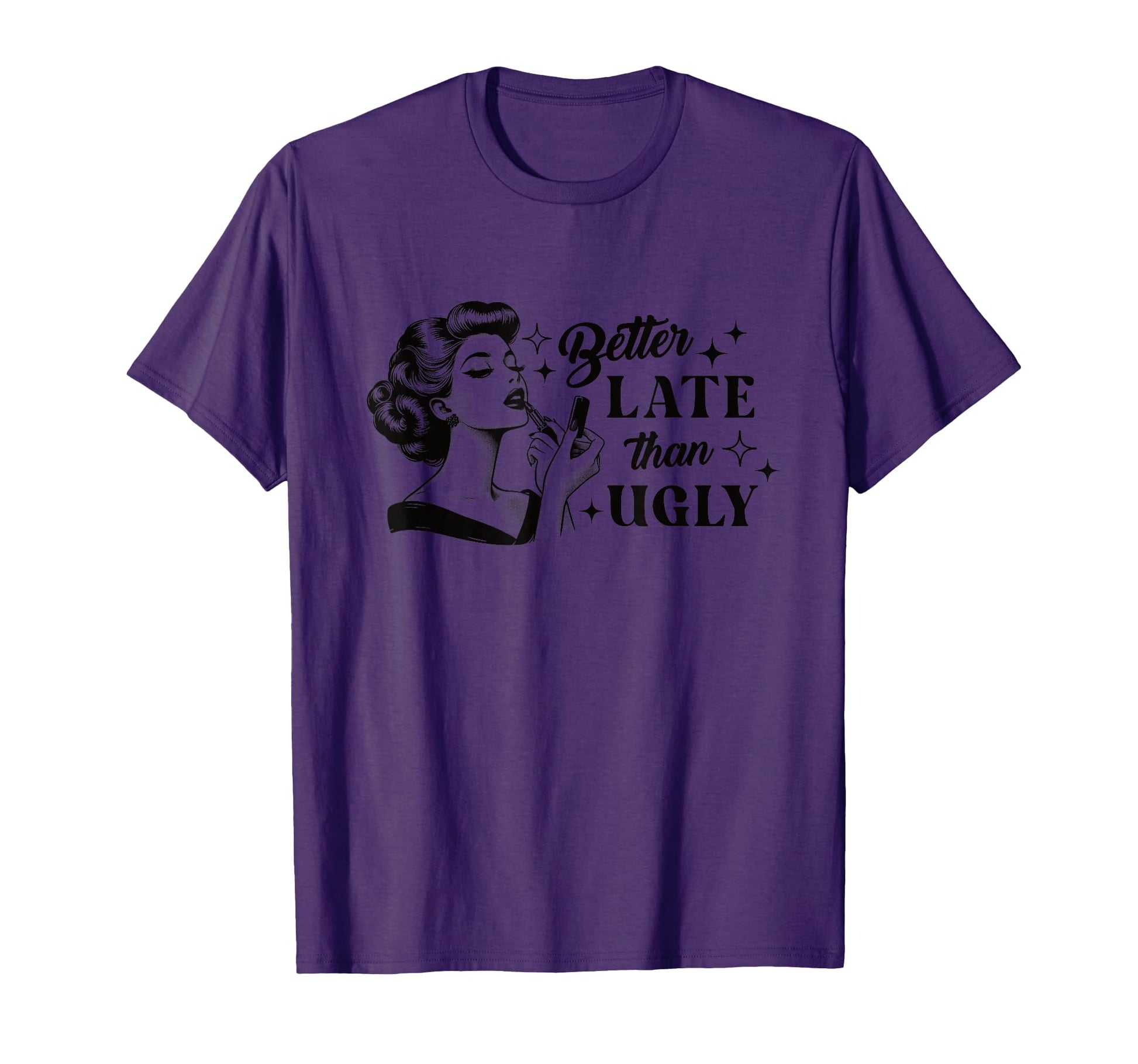 Better Late Than Ugly Pin Up T-Shirt - Minimalist Print for Adults - T-Shirt, Sweatshirt, Hoodie