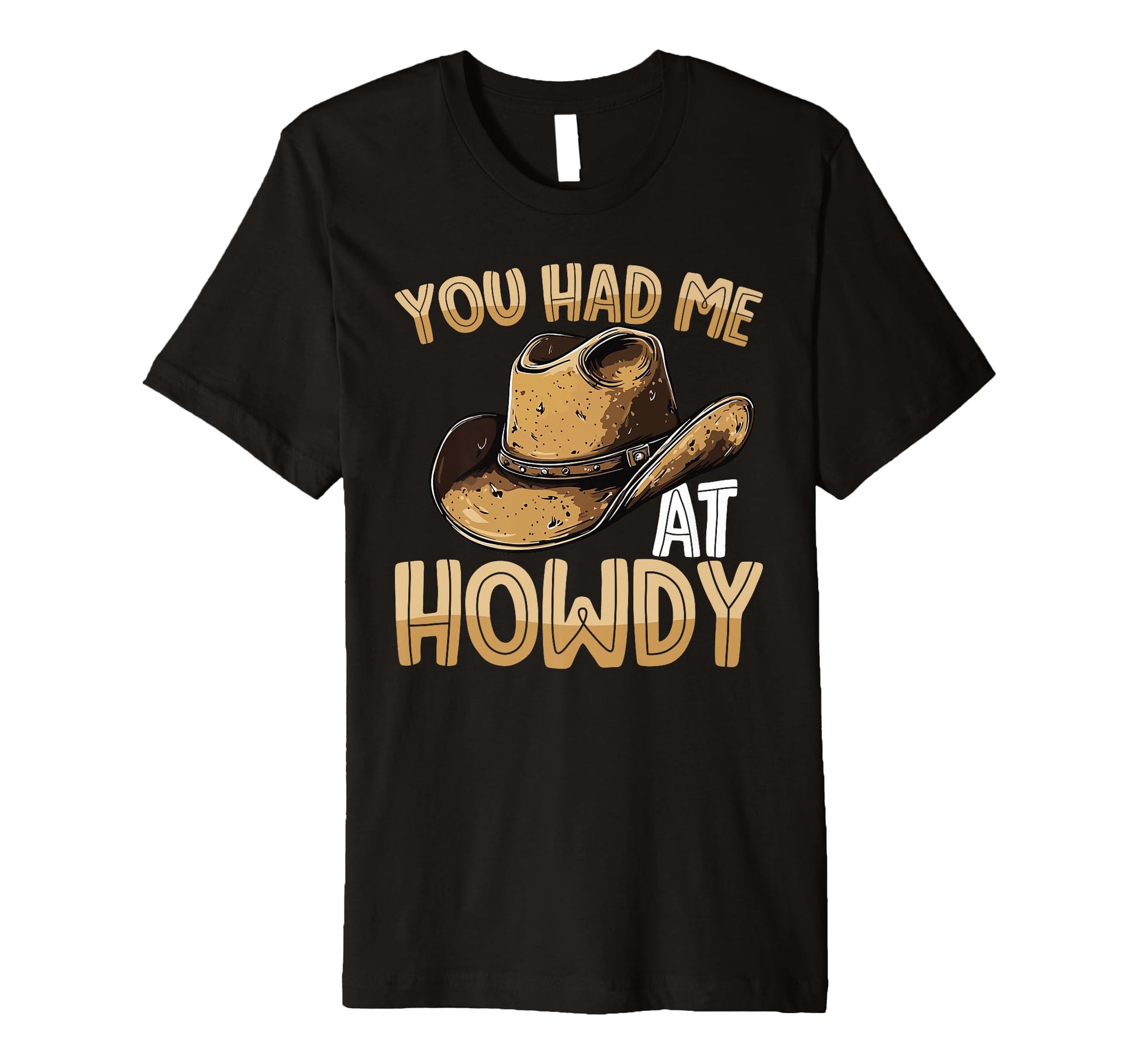 You Had Me Howdy Western Cowboy Hat T-Shirt - Minimalist Print Unisex - T-Shirt, Sweatshirt, Hoodie