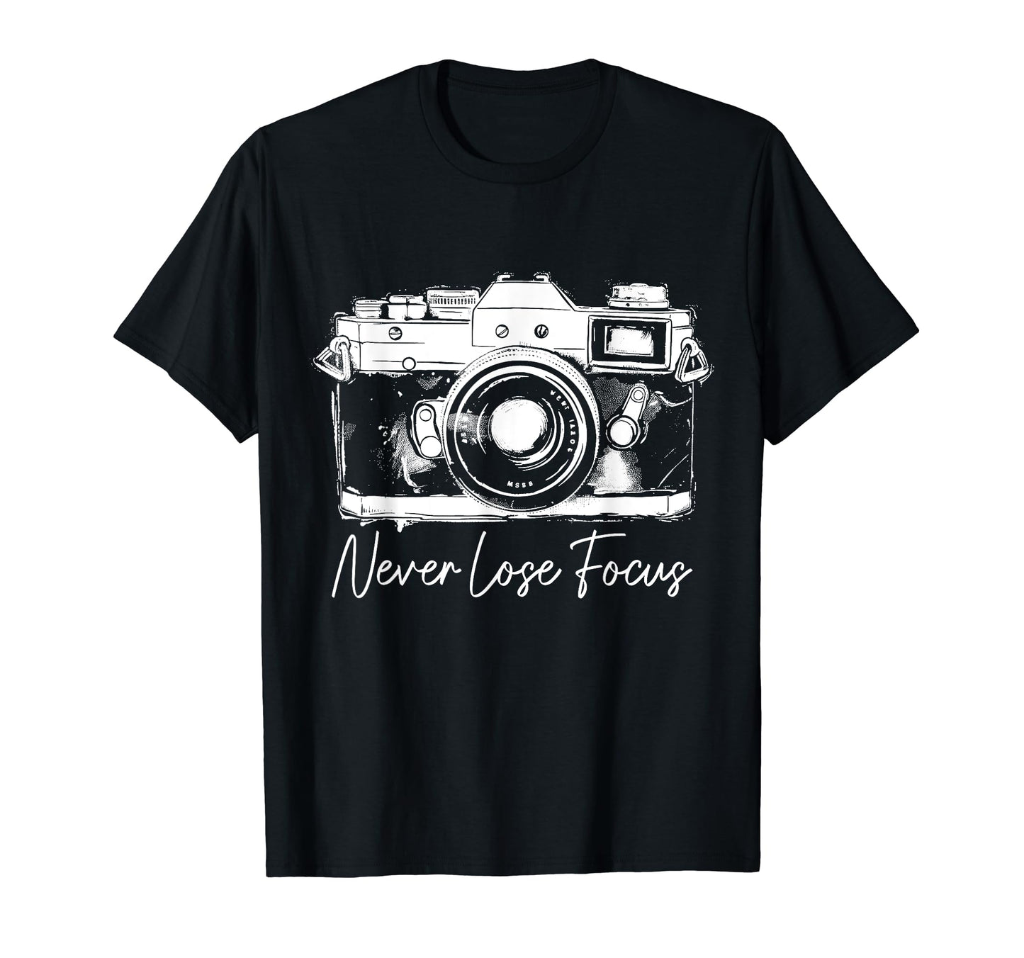 Photographer Never Lose Focus Camera T-Shirt - Custom Art Print Men Women - T-Shirt, Sweatshirt, Hoodie