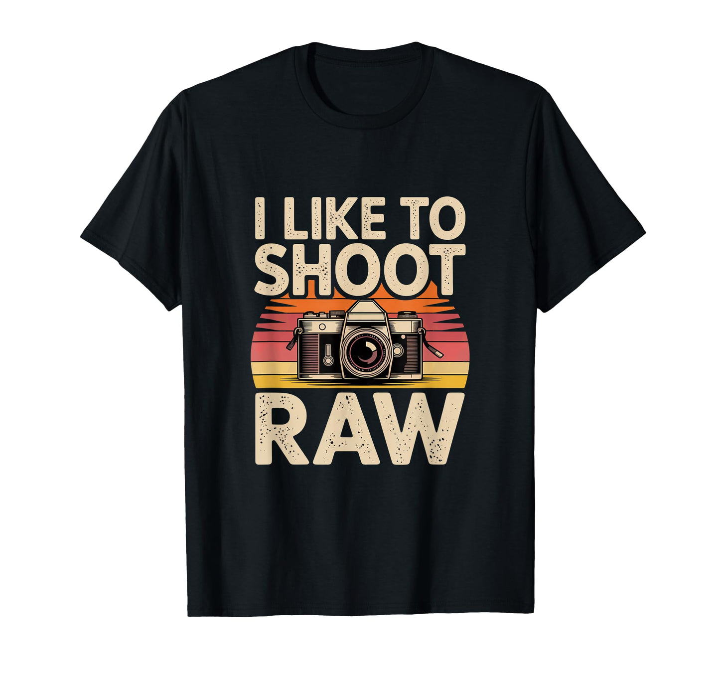 I Like To Shoot Raw Camera Art T-Shirt - Casual Everyday Wear for Adults - T-Shirt, Sweatshirt, Hoodie