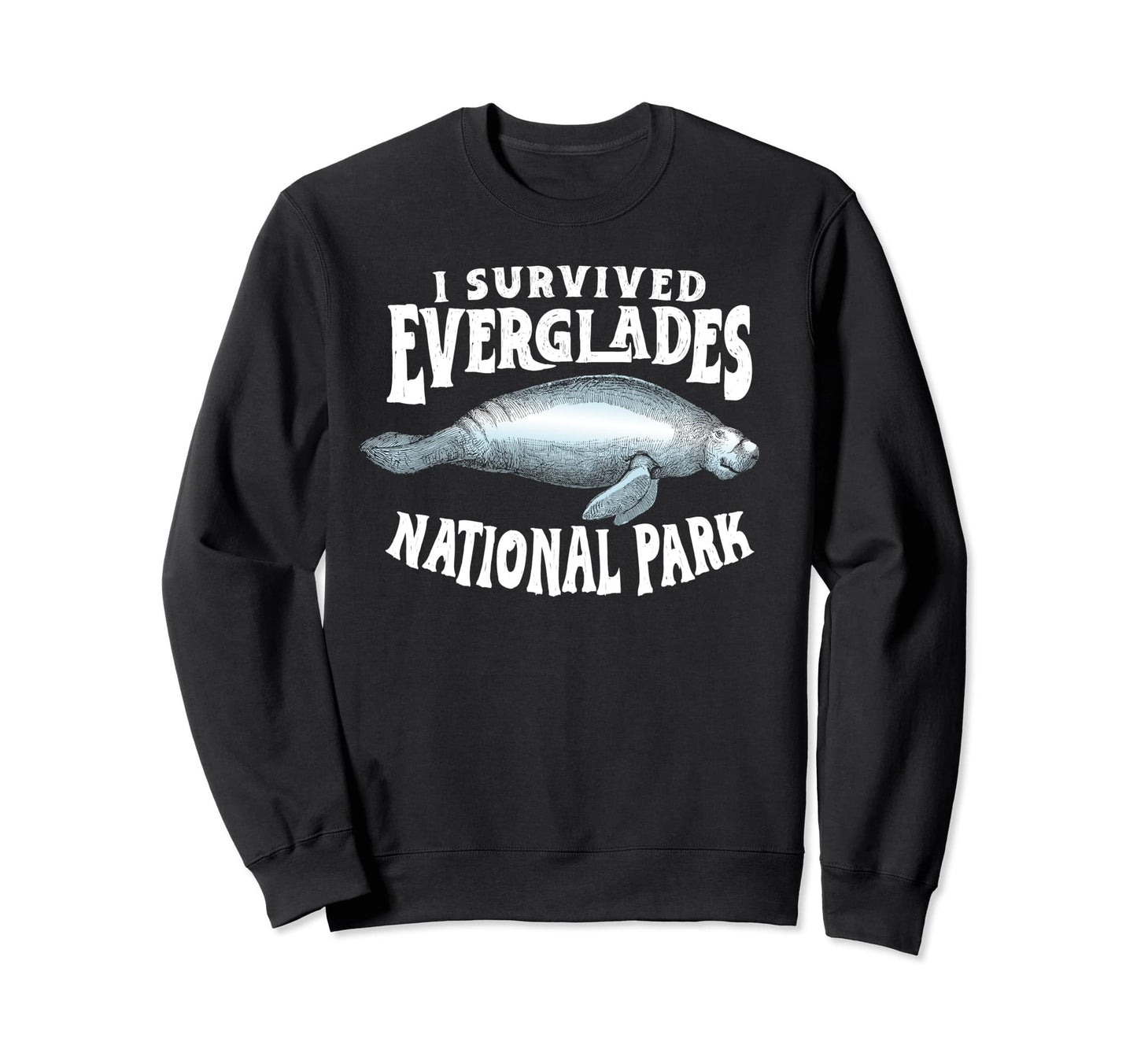 I Survived Everglades National Park Sweatshirt - Novelty Apparel Men Women - T-Shirt, Sweatshirt, Hoodie