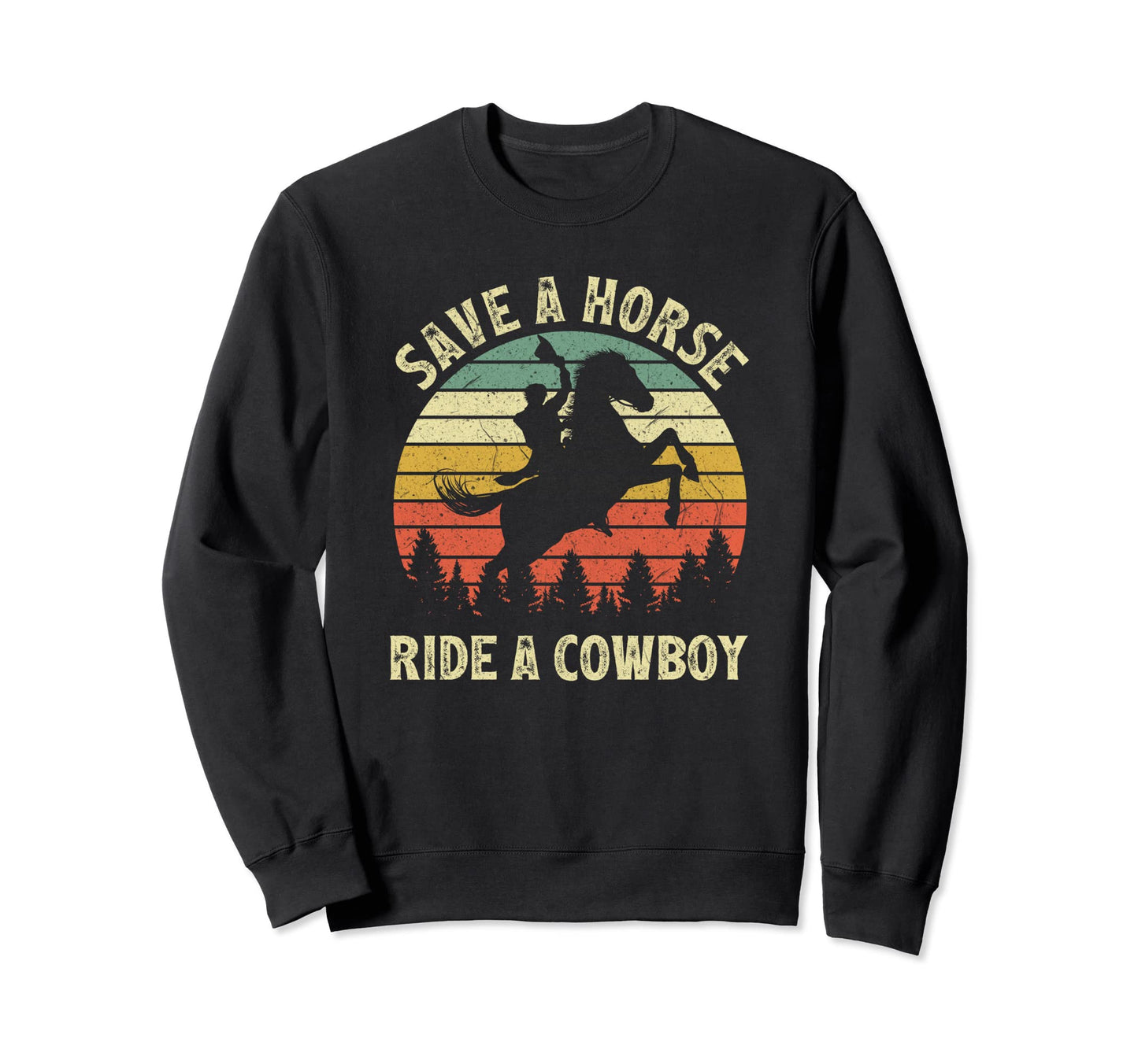 Western Rodeo Country Save Horse Ride Sweatshirt - Novelty Apparel Unisex - T-Shirt, Sweatshirt, Hoodie