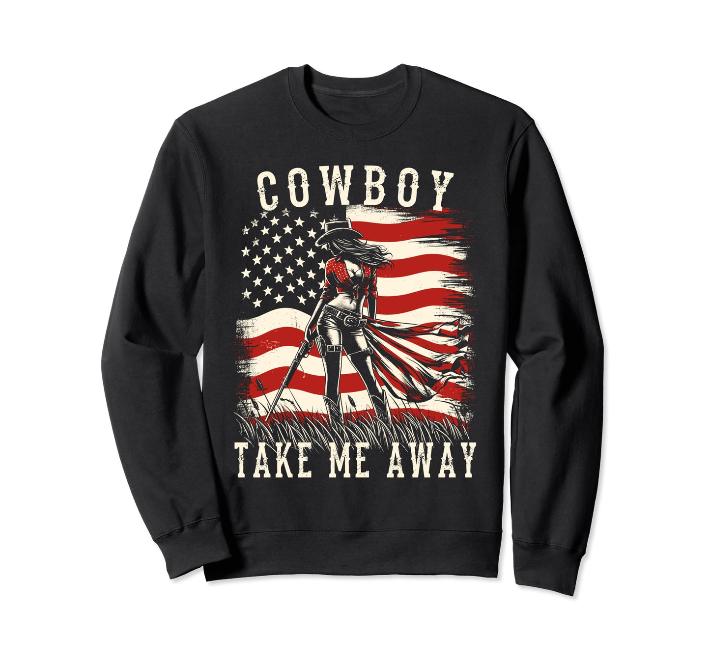 Cowboy Take Me Away Country Fan Western Sweatshirt - Novelty Apparel Unisex - T-Shirt, Sweatshirt, Hoodie
