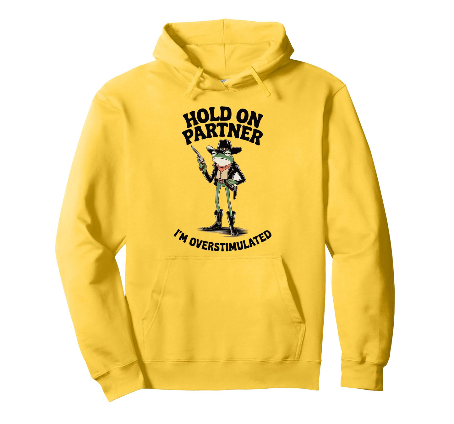 Hold Partner Im Overstimulated Cowboy Hoodie - Novelty Apparel for Adults - T-Shirt, Sweatshirt, Hoodie