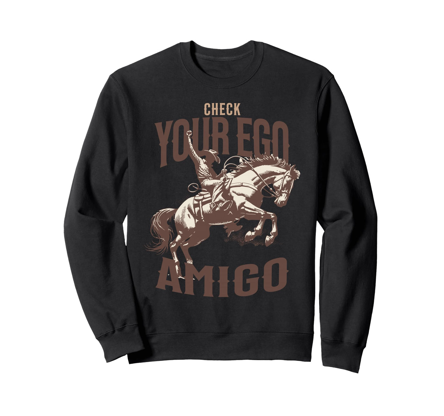 Check Your Ego Amigo Western Sweatshirt - Fun Novelty Design Unisex - T-Shirt, Sweatshirt, Hoodie