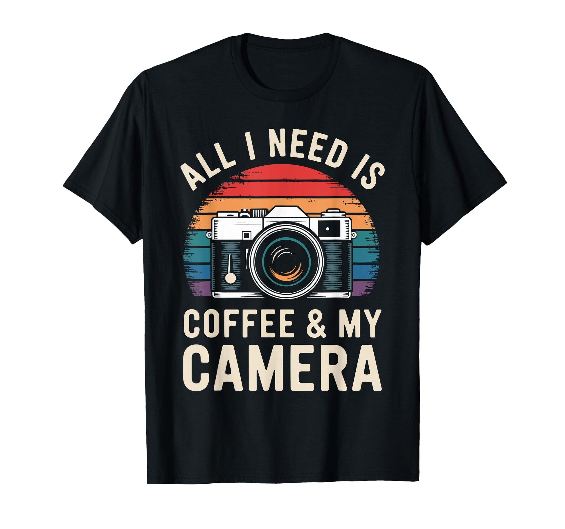 All I Need Is Coffee My Camera T-Shirt - Novelty Apparel Men Women - T-Shirt, Sweatshirt, Hoodie