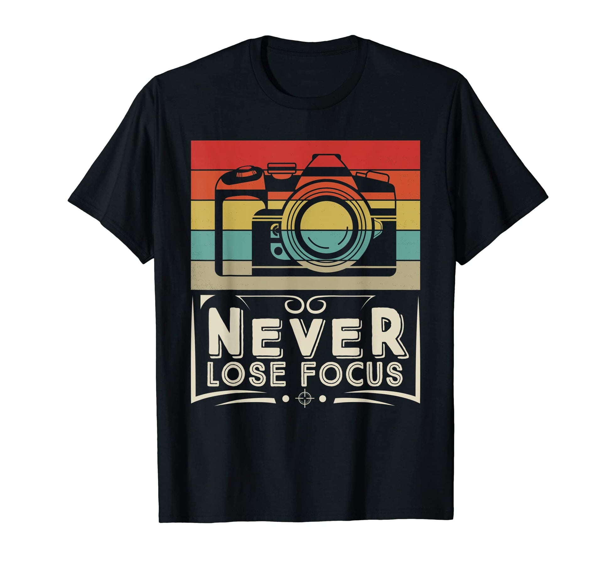 Never Lose Focus Photography Camera T-Shirt - Trendy Graphic Men Women - T-Shirt, Sweatshirt, Hoodie