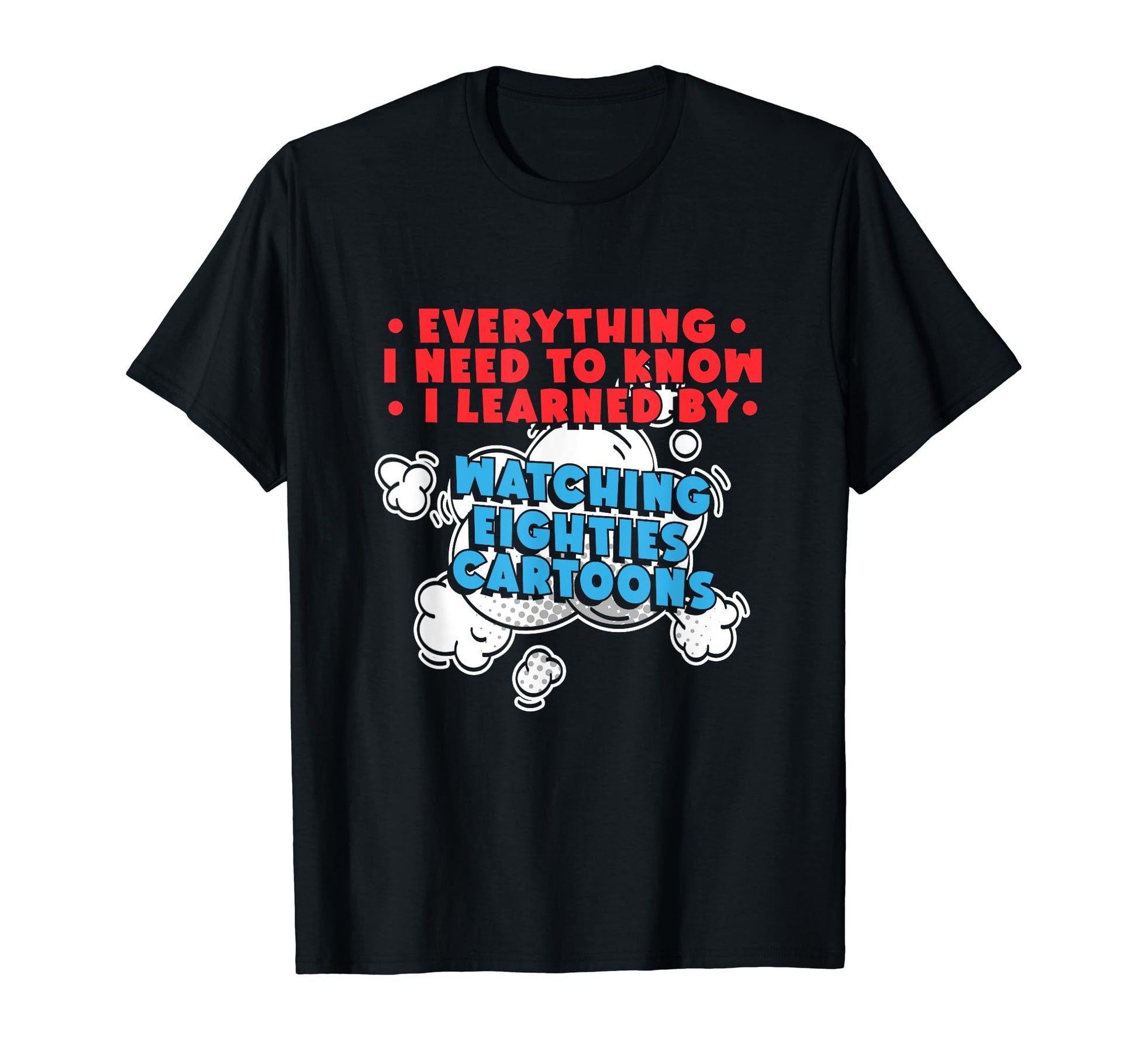 Everything I Learned Watching Eighties T-Shirt - Graphic Print Unisex - T-Shirt, Sweatshirt, Hoodie