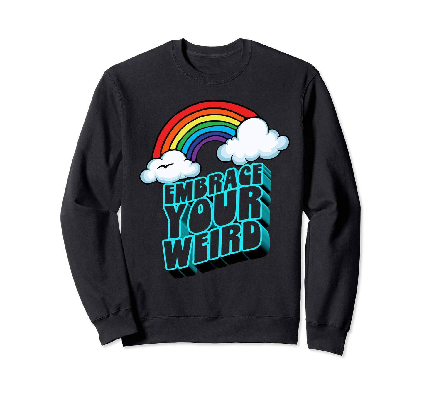 Embrace Your Weird Fun Funny 80S Sweatshirt - Aesthetic Graphic Unisex - T-Shirt, Sweatshirt, Hoodie