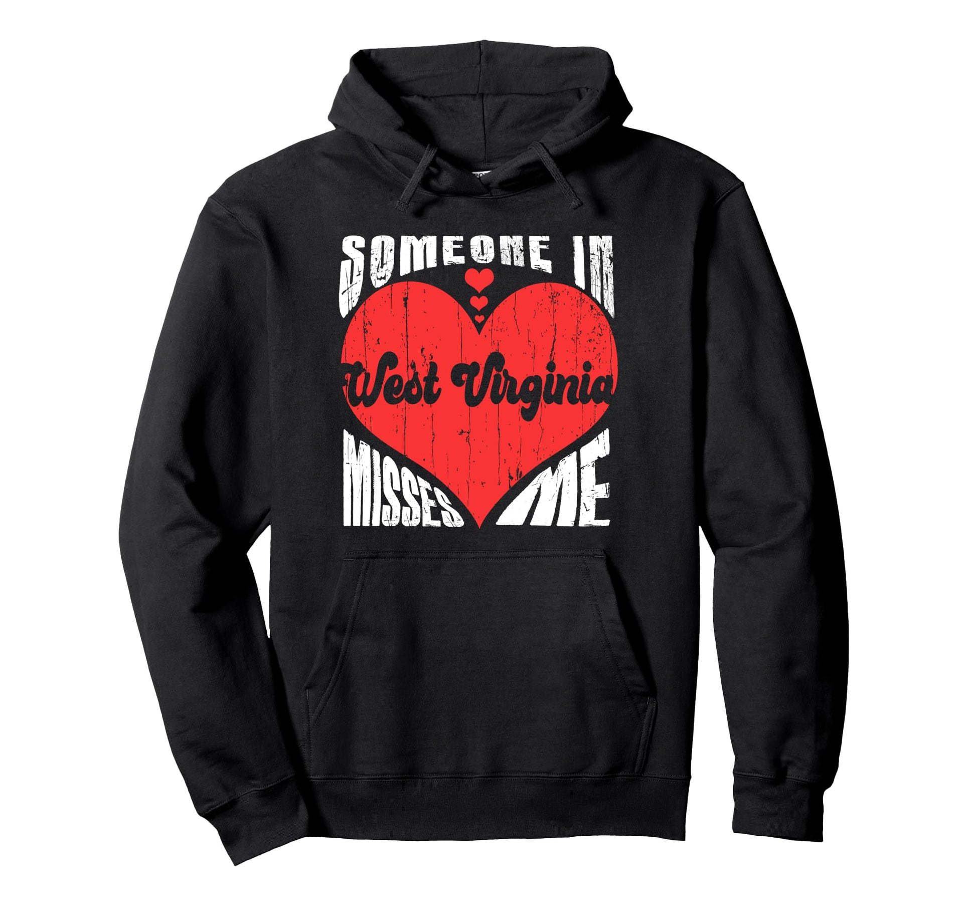 Someone West Virginia Misses Me Heart Hoodie - Fun Novelty Design Unisex - T-Shirt, Sweatshirt, Hoodie
