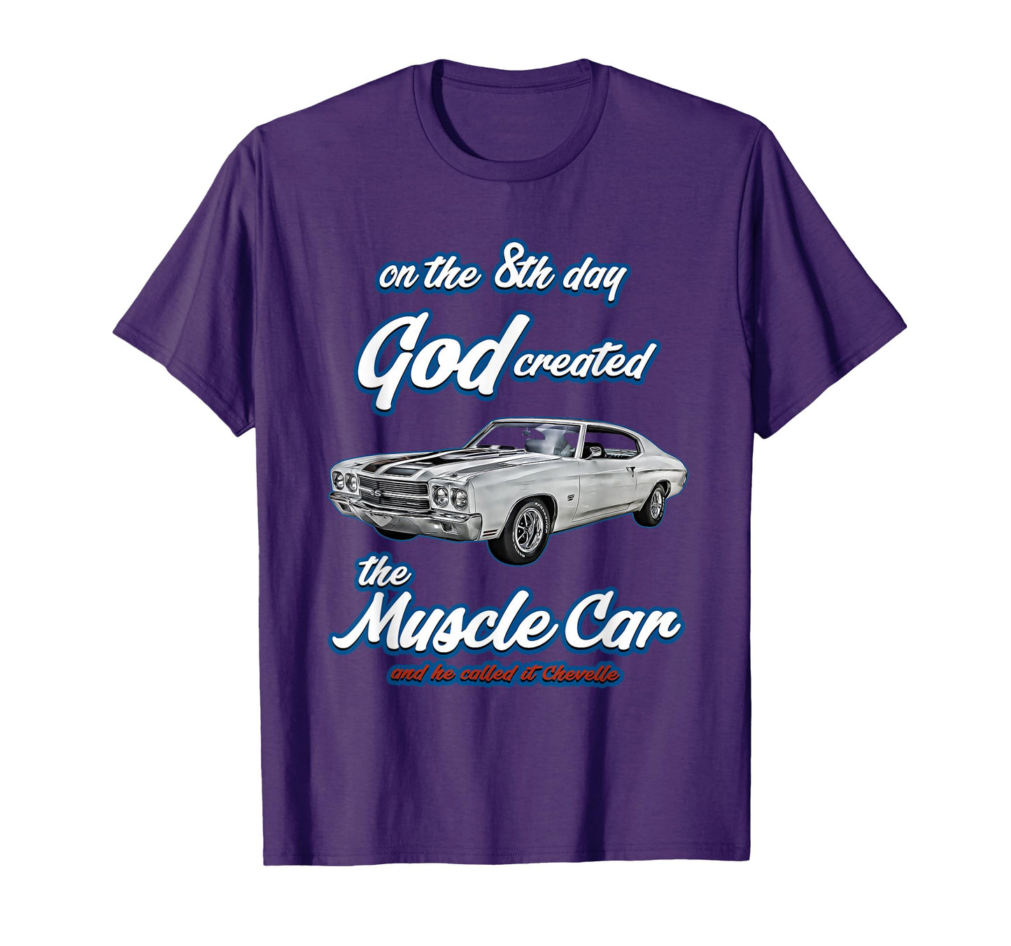 8Th Day God Created 1970 Chevelle Muscle T-Shirt - Custom Art Print Unisex - T-Shirt, Sweatshirt, Hoodie