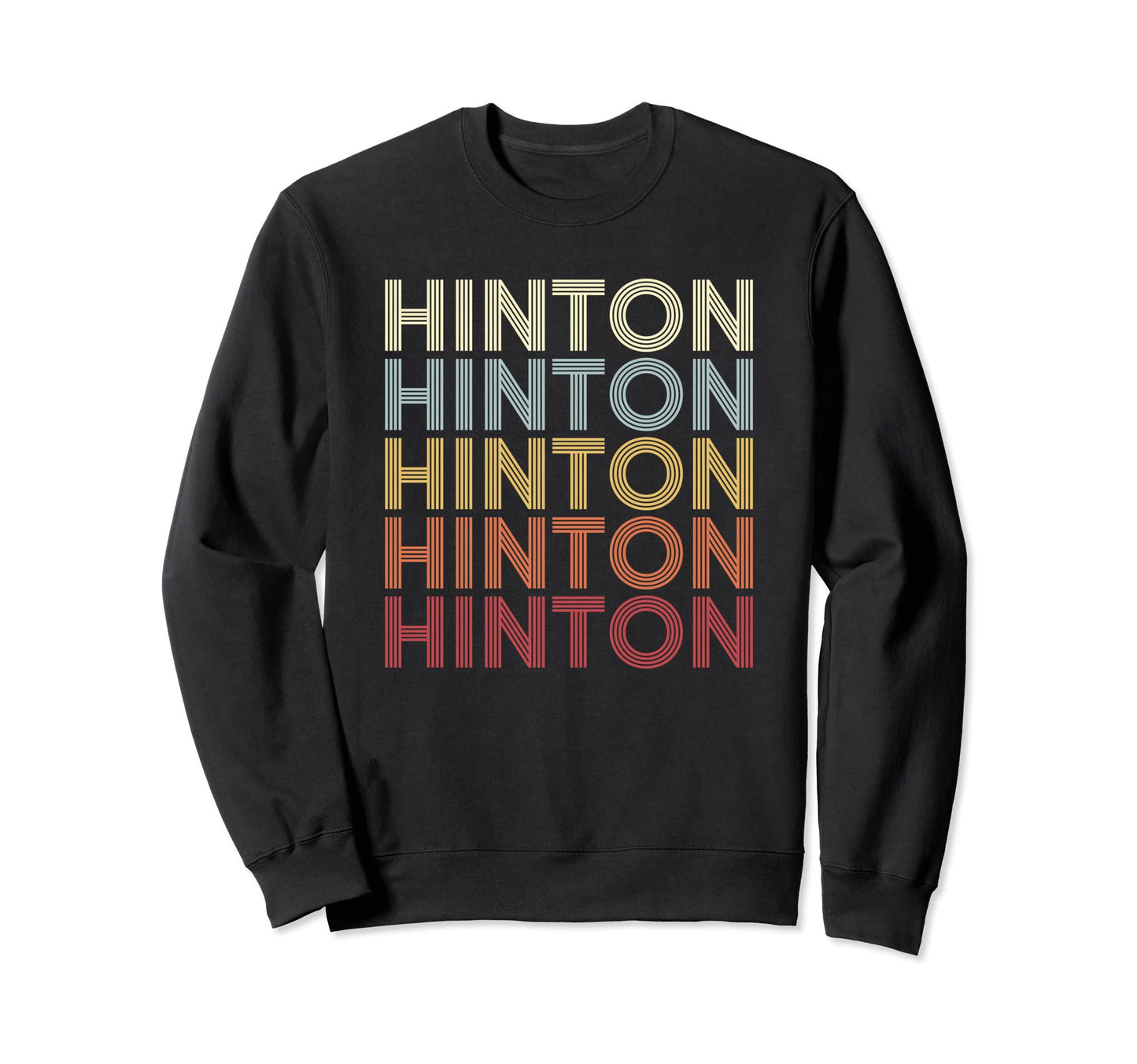 Hinton West Virginia Hinton Wv Text Sweatshirt - Streetwear Style Unisex - T-Shirt, Sweatshirt, Hoodie