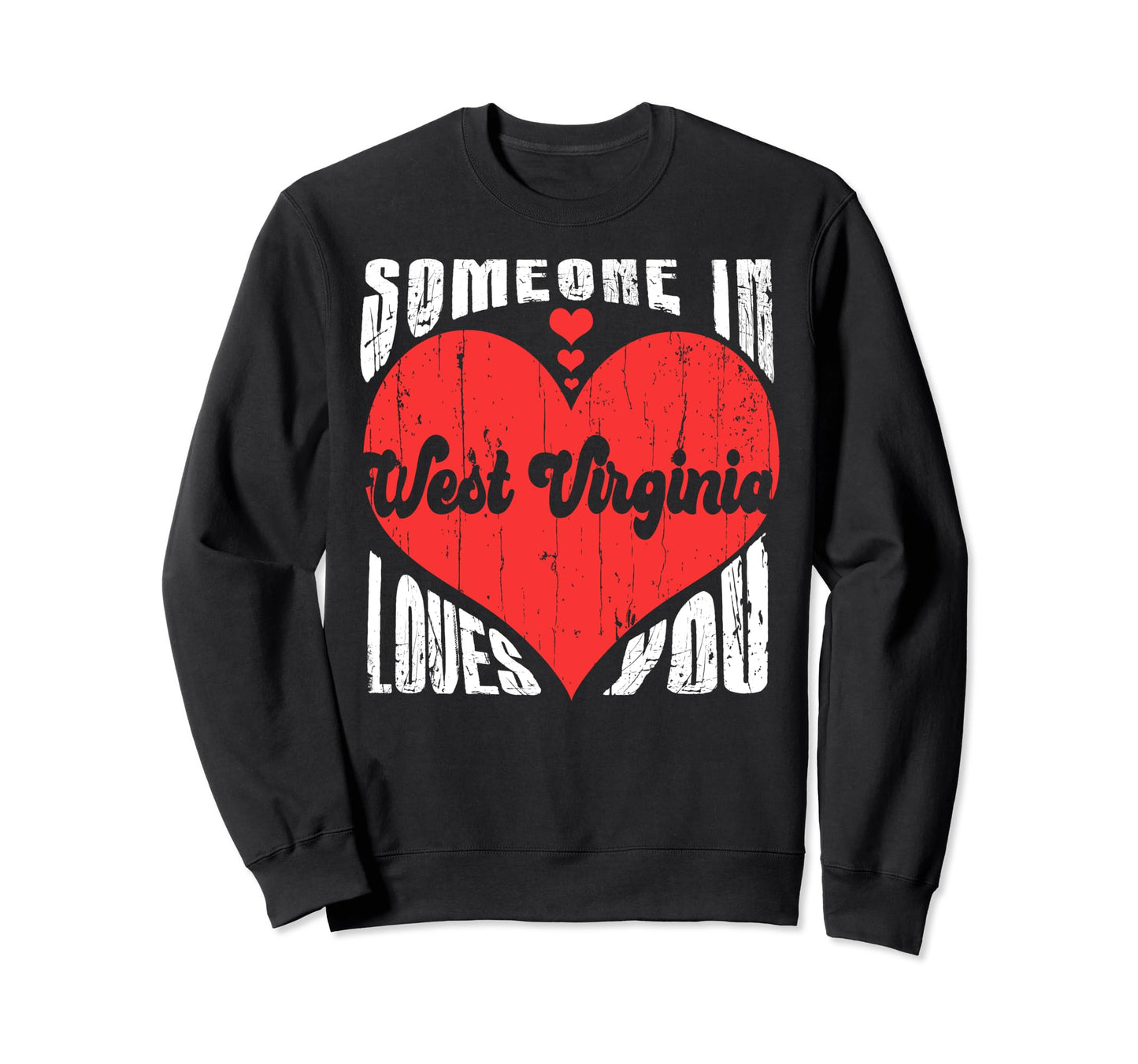 Someone West Virginia Loves You Heart Sweatshirt - Graphic Print for Adults - T-Shirt, Sweatshirt, Hoodie