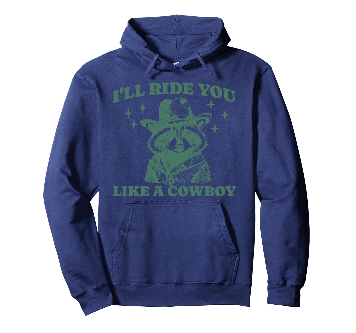 Funny Raccoon Meme Ride You Like Cowboy Hoodie - Novelty Apparel for Adults - T-Shirt, Sweatshirt, Hoodie