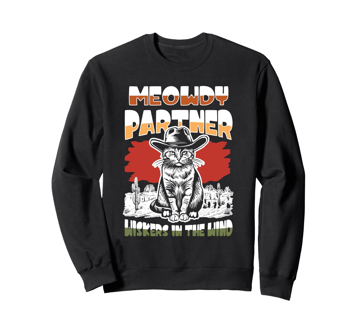 Meowdy Partner Cowboy Cat Howdy Sweatshirt - Streetwear Style Men Women - T-Shirt, Sweatshirt, Hoodie