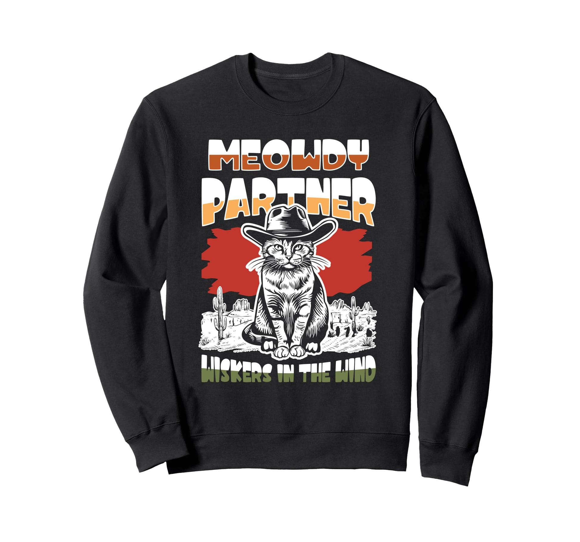 Meowdy Partner Cowboy Cat Howdy Sweatshirt - Streetwear Style Men Women - T-Shirt, Sweatshirt, Hoodie