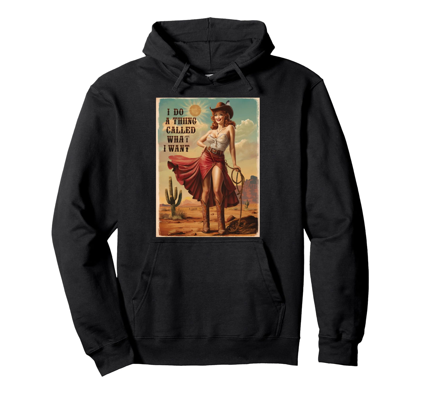 I Do Thing Called What I Want Western Hoodie - Novelty Apparel Unisex - T-Shirt, Sweatshirt, Hoodie