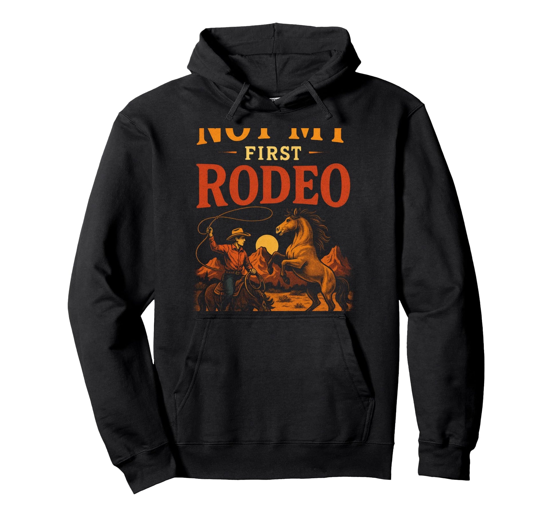 Not My First Rodeo Western Cowboy Hoodie - Streetwear Style Men Women - T-Shirt, Sweatshirt, Hoodie