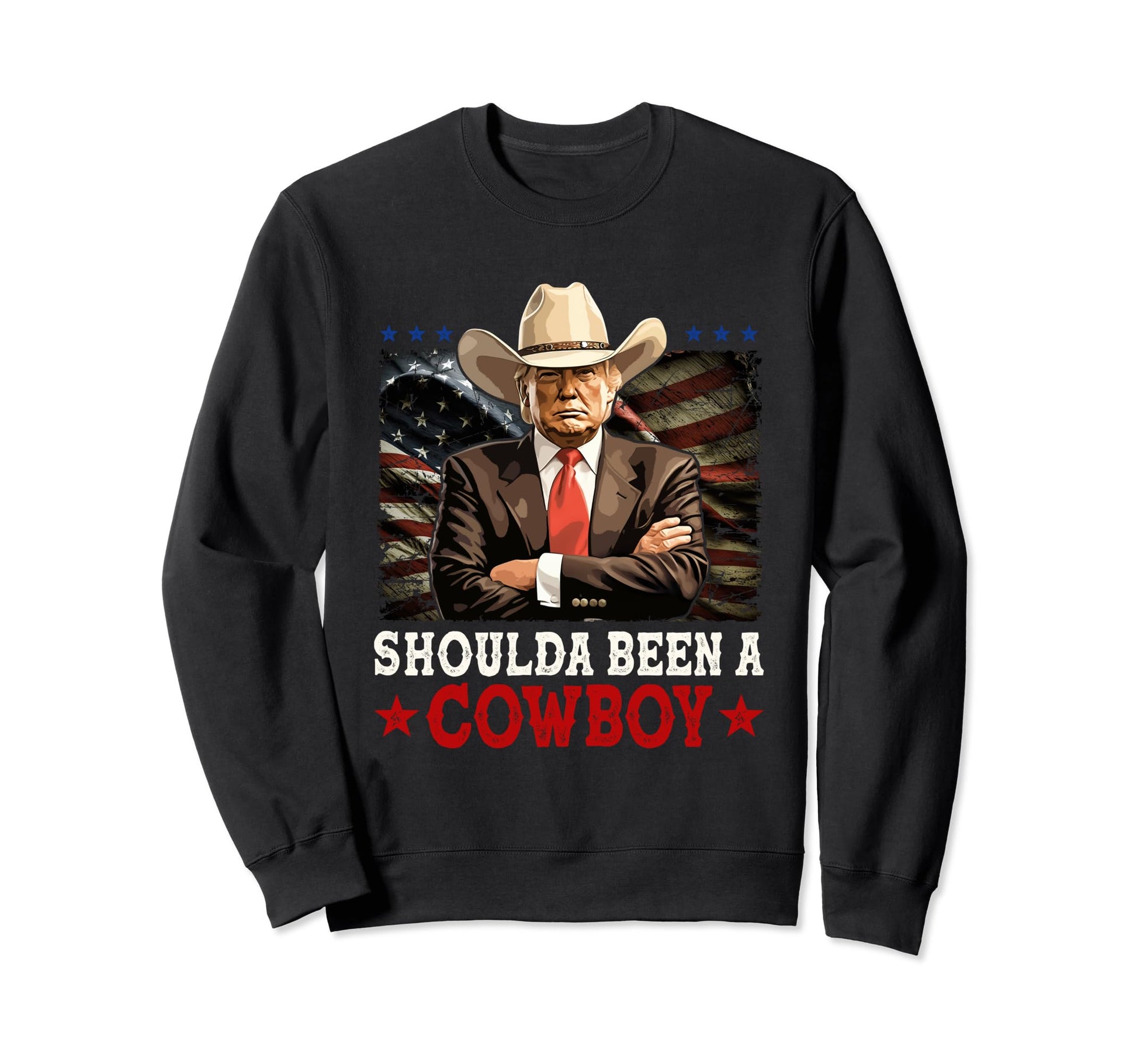 Shoulda Have Been Cowboy Trump 2024 Sweatshirt - Trendy Graphic for Adults - T-Shirt, Sweatshirt, Hoodie