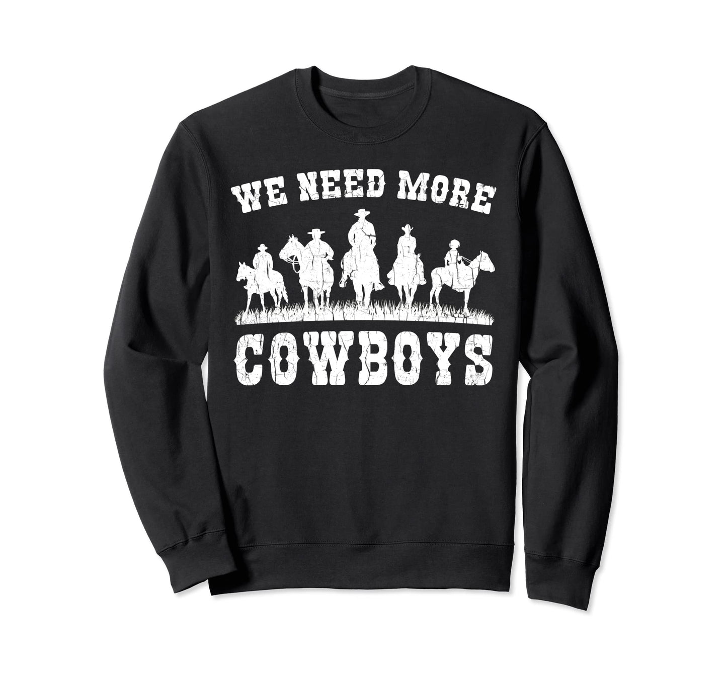 We Need More Cowboys Western Rodeo Sweatshirt - Minimalist Print Men Women - T-Shirt, Sweatshirt, Hoodie
