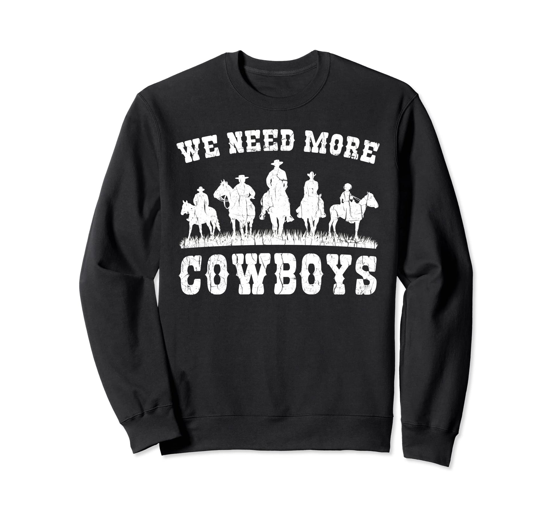 We Need More Cowboys Western Rodeo Sweatshirt - Minimalist Print Men Women - T-Shirt, Sweatshirt, Hoodie