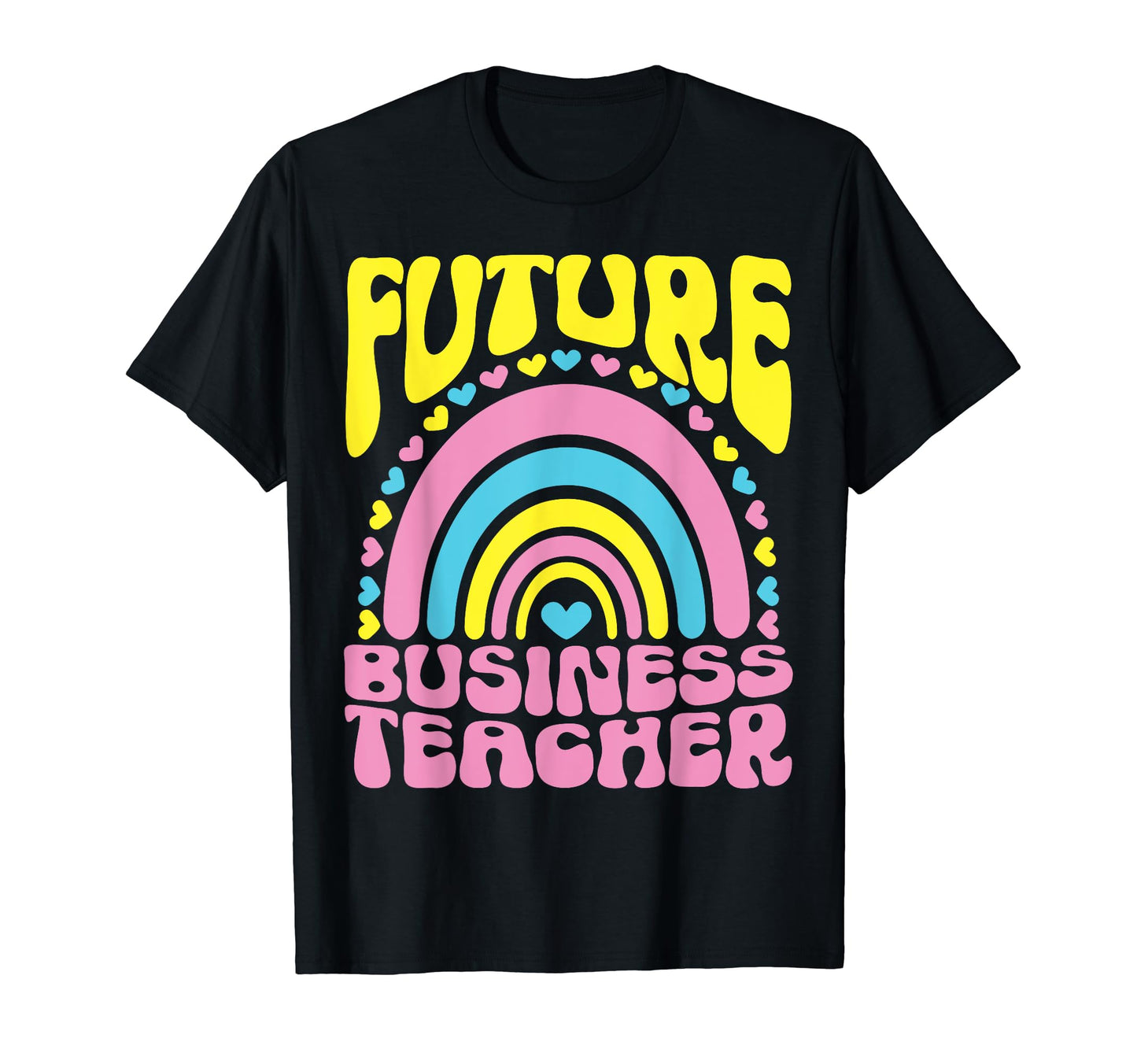 Future Business Teacher Bright T-Shirt - Streetwear Style for Adults - T-Shirt, Sweatshirt, Hoodie