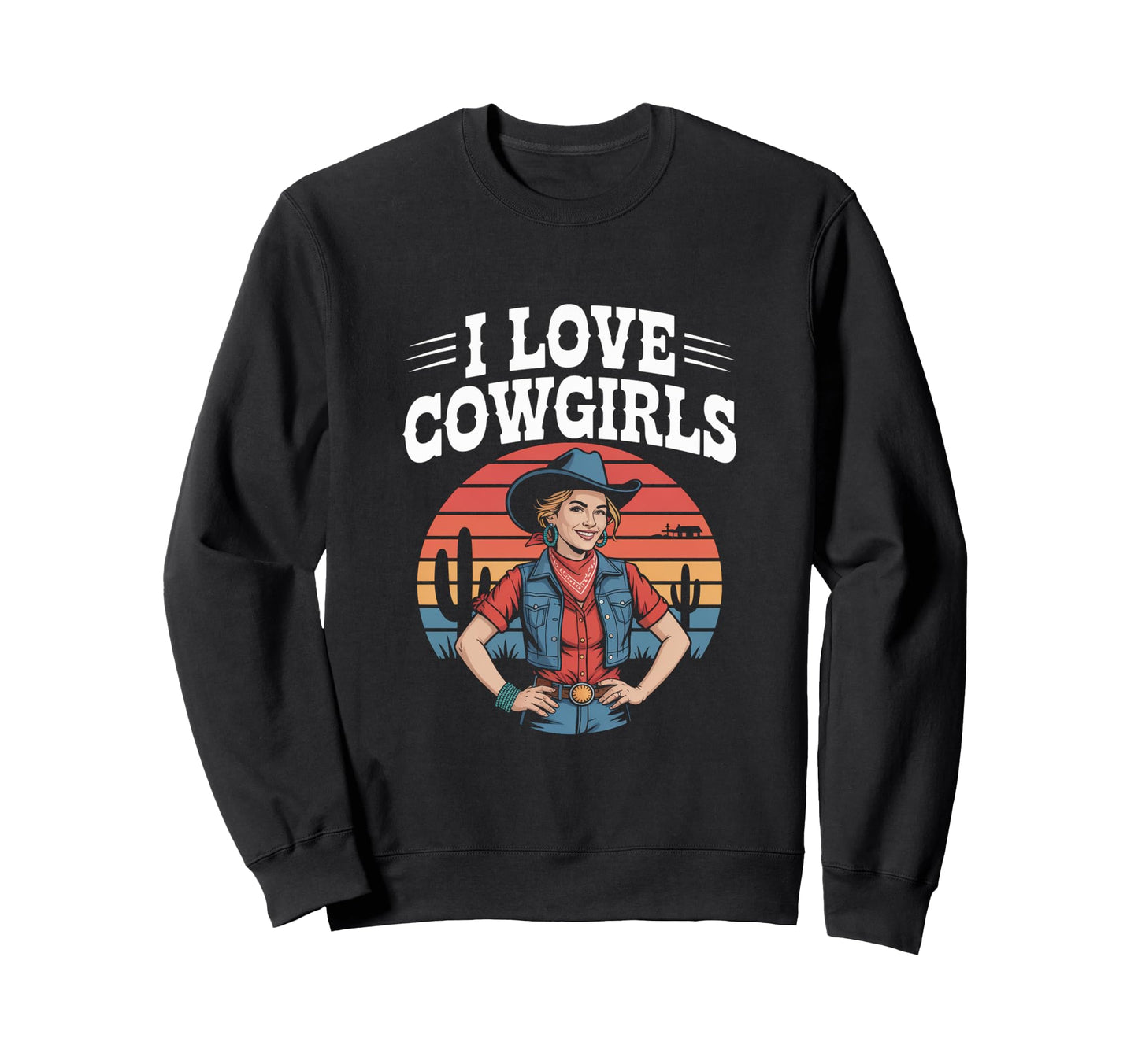 I Love Cowgirls Sunset Western Vibe Sweatshirt - Unique Graphic Unisex - T-Shirt, Sweatshirt, Hoodie