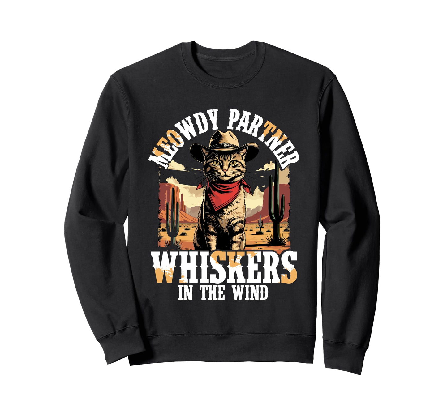 Meowdy Partner Whiskers Wind Cowboy Sweatshirt - Unique Graphic Unisex - T-Shirt, Sweatshirt, Hoodie