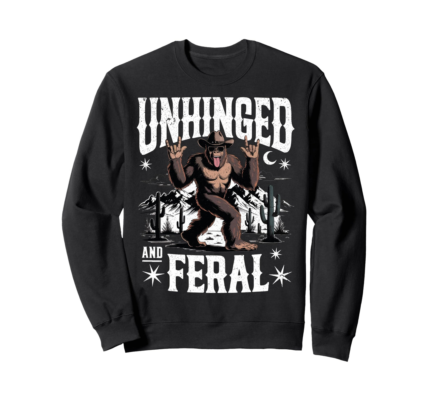 Unhinged And Feral Western Cowboy Sweatshirt - Streetwear Style Men Women - T-Shirt, Sweatshirt, Hoodie