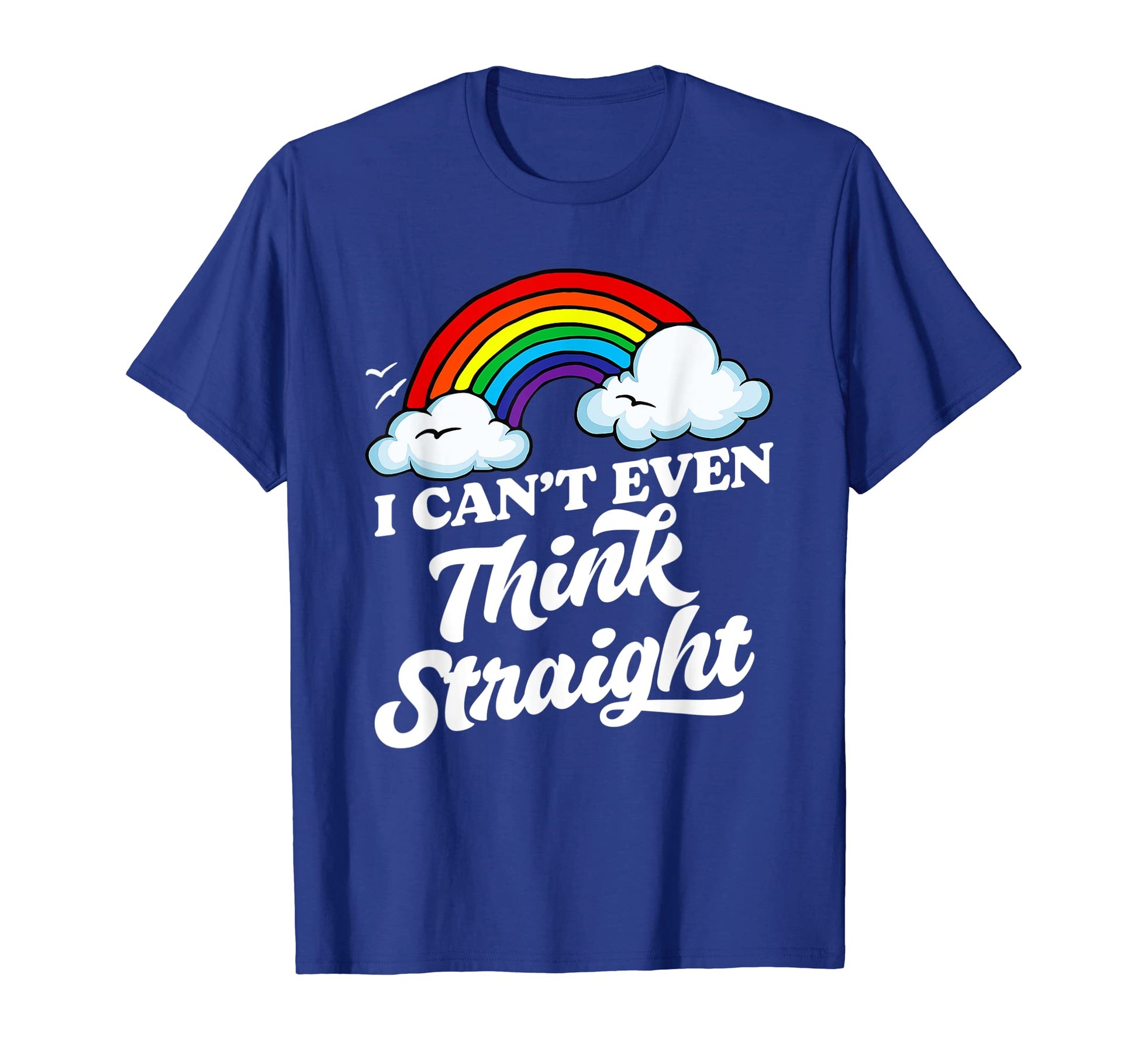 I Cant Even Think Straight Funny Gay T-Shirt - Streetwear Style for Adults - T-Shirt, Sweatshirt, Hoodie