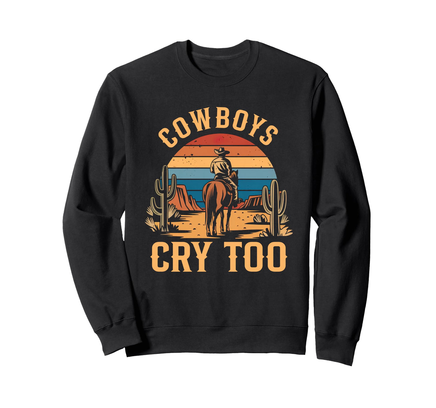 Cowboys Horseback Cry Too Western Sweatshirt - Graphic Print for Adults - T-Shirt, Sweatshirt, Hoodie
