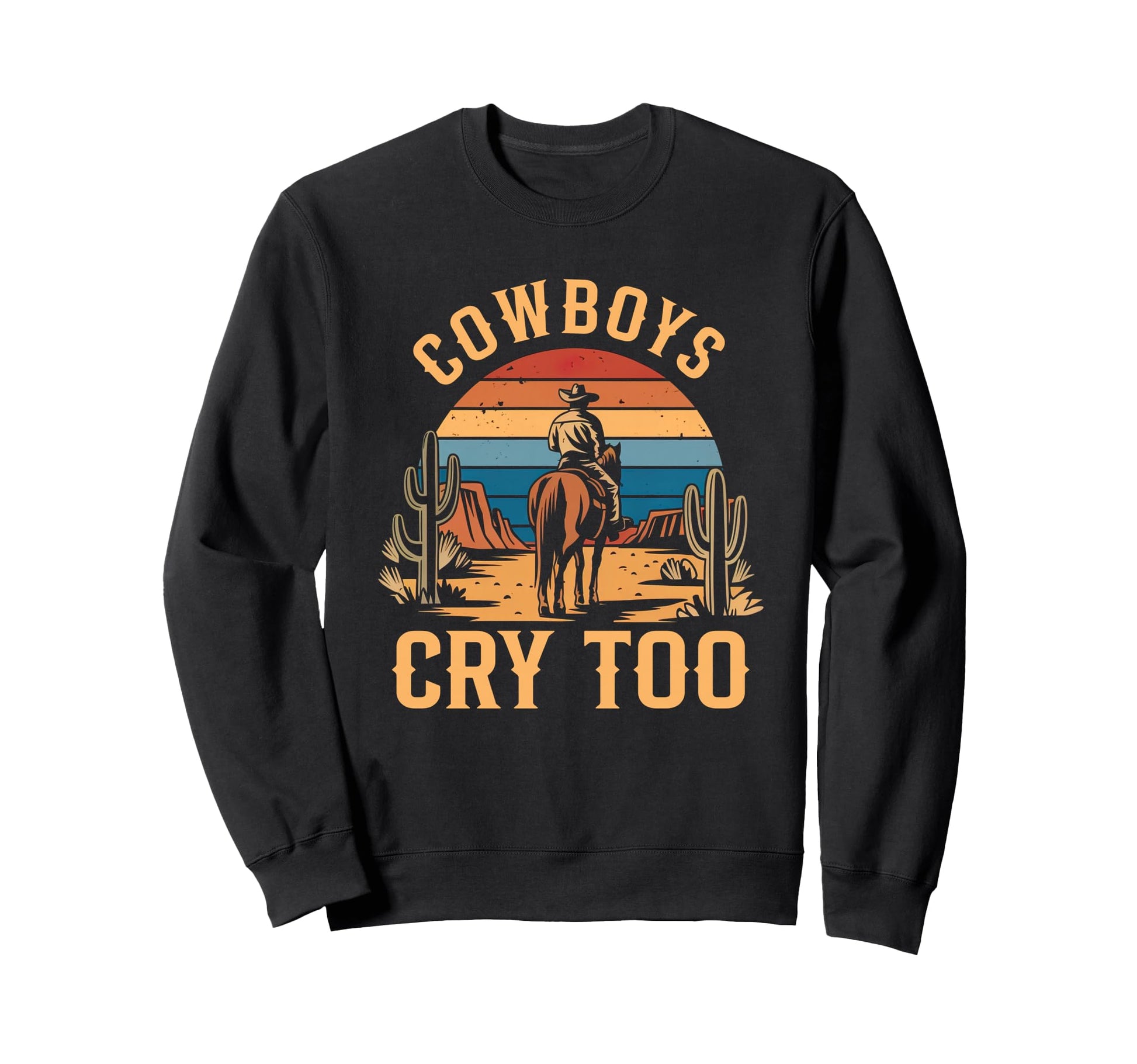 Cowboys Horseback Cry Too Western Sweatshirt - Graphic Print for Adults - T-Shirt, Sweatshirt, Hoodie