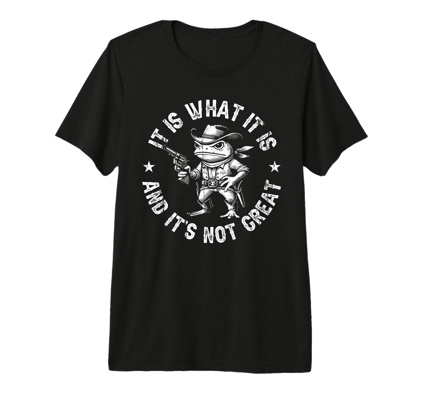 It Is What It Is And Its Not Great Frog T-Shirt - Trendy Graphic Unisex - T-Shirt, Sweatshirt, Hoodie