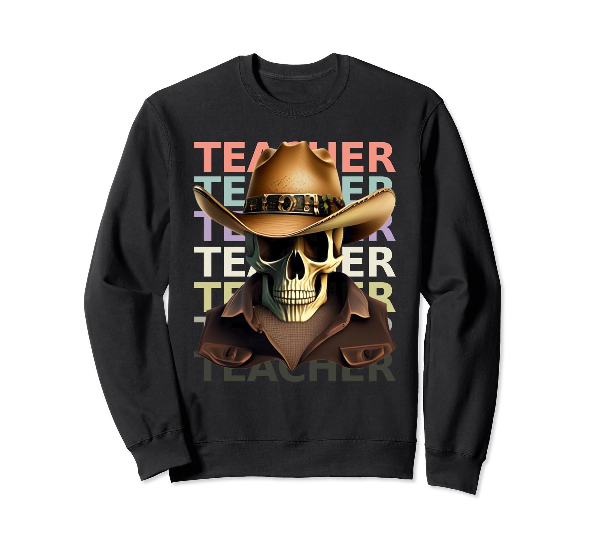 Teacher Skeleton Cowboy Western Sweatshirt - Fun Novelty Design Men Women - T-Shirt, Sweatshirt, Hoodie